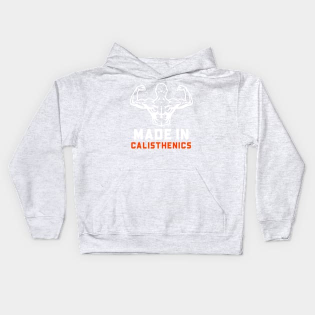 Made In Calisthenics Home Workout Fitness Kids Hoodie by RareLoot19